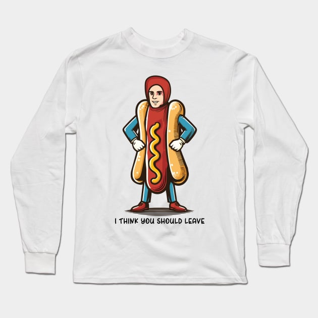 I Think You Should Leave // Hot Dog Meme Design Long Sleeve T-Shirt by Trendsdk